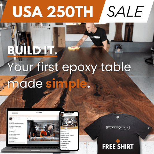 USA 250th Birthday Sale (with FREE Blacktail Studio Tri-Blend Tee): THE EPOXY TABLE WORKSHOP