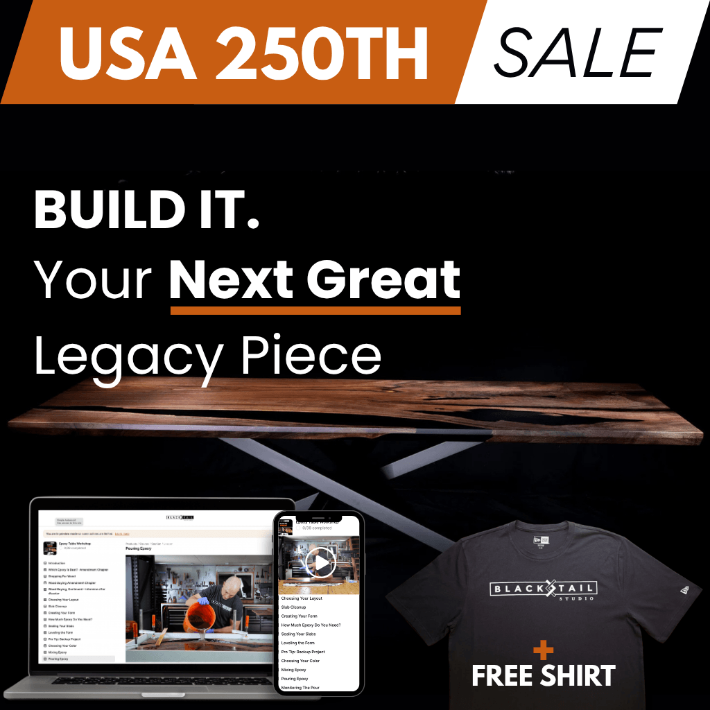 USA 250th Birthday Sale (with FREE Blacktail Studio Tri-Blend Tee): THE EPOXY TABLE WORKSHOP